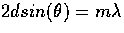 $2d sin(\theta) = m \lambda$