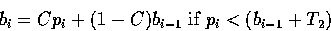 \begin{displaymath}
b_{i} = Cp_{i} + (1 - C)b_{i-1} \mbox{ if } p_{i} < (b_{i-1} + T_{2})\end{displaymath}